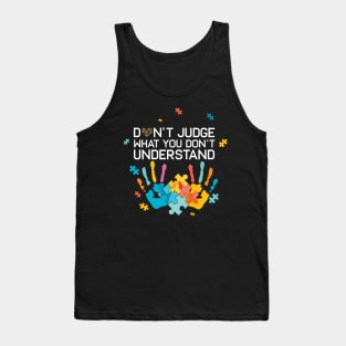 Autism Awareness Don't Judge What You Don't Understand Autism Mom Autism Dad Tank Top